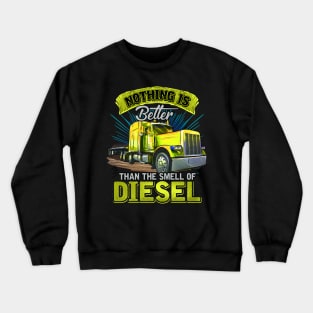 Big Rig Semi Driver | Nothings Better Than Diesel | Trucker Crewneck Sweatshirt